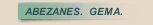 ABEZANES.  GEMA.