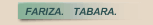 FARIZA.   TABARA.