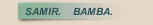 SAMIR.    BAMBA.